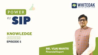 Power Of SIP - Knowledge Series (Episode 5) - Vijai Mantri