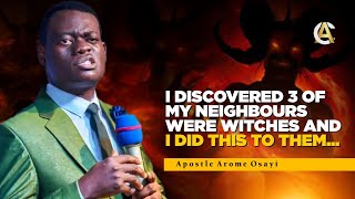 I DISCOVERED 3 OF MY NEIGHBOURS WERE WITCHES AND ONE CAME TO SPY ME AT NIGHT - APOSTLE AROME OSAYI