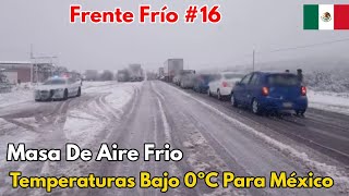 SE APROXIMA UNA MASA DE AIRE FRIO Y FRENTE FRIO #17  AZOTARAN CON TEMPERATURAS DE 9 0ºC