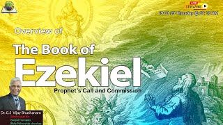 OVERVIEW OF THE BOOK OF EZEKIEL.... Prophet’s Call And Commission