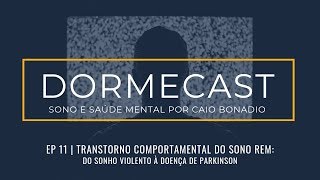 DormeCast | Ep. 11: Transtorno comportamental do sono REM - do sonho violento à Doença de Parkinson