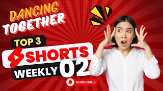 TOP 3 SHORTS Weekly 02 of our channel Dancing Together #dance #dancevideo #top #top3