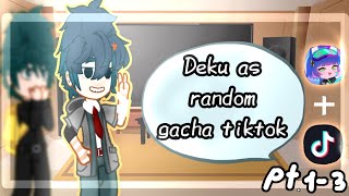 |Past Deku's classmates react to Deku as random gacha tiktok | pt. 1-3 | BkDk🧡💚 |