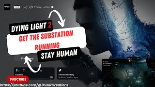 How to Get the Substation Running Dying Light 2  Stay Human