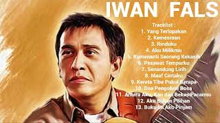 IWAN FALS - YANG TERLUPAKAN || BEST SONG OF IWAN FALS FULL ALBUM TERBAIK KERETA TIBA PUKUL BERAPA