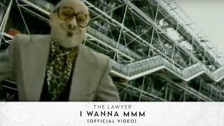 The Lawyer - I Wanna MMM [Official Video]