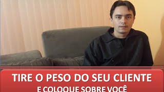 TIRE O PESO DO SEU CLIENTE | JEFFERSON SIQUEIRA