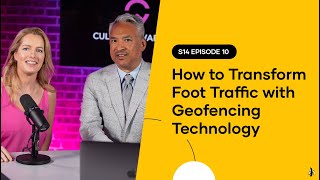 S14 EPISODE 10: How to Transform Foot Traffic with Geofencing Technology