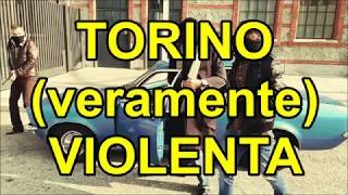 Torino (veramente) violenta