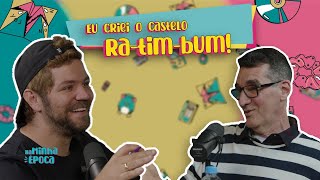 Eu criei o Castelo Rá-tim-bum!