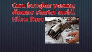 cara bongkar pasang dinamo starter mobil Hilux Revo ala @Arifmeneh