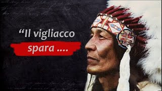 Proverbi degli Indiani Nativi Americani - Citazioni sagge per vivere in armonia con la vita