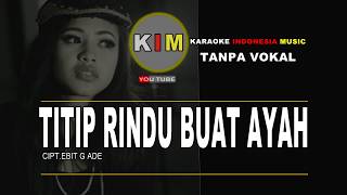 KARAOKE TITIP RINDU BUAT AYAH -KIM KARAOKE INDONESIA MUSIC {KARAOKE VERSION}