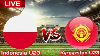 Indonesia U23 vs Kyrgyzstan U23 Live Match Score 🔴