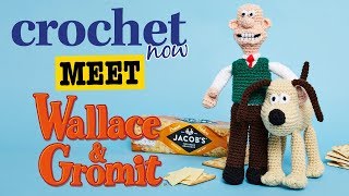 Crochet Now: Meet Wallace & Gromit!