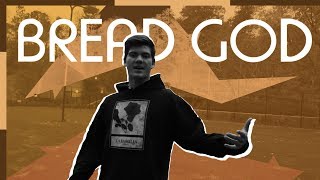 Bread God | MUSIC VIDEO