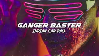 Ganger Baster - Indian Car Bass