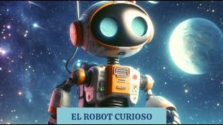 Cuento de CHISPA: El robot curioso #cuentoinfantil