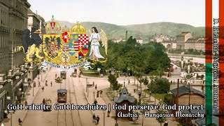 "Gott erhalte, Gott beschütze | God preserve, God protect" - National Anthem of Austria-Hungary