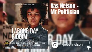 Ras Nelson - Mr Politician (Labour Day Riddim)