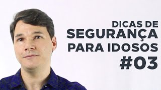 Dicas de segurança para idosos | #03