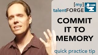 Commit it to Memory - Quick Practice Tip