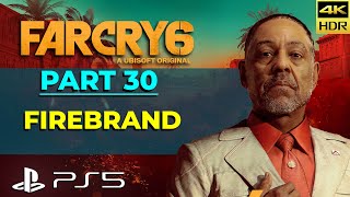 Far Cry 6 | Part 30 - Firebrand | PS5 4K HDR 60 FPS Gameplay Story Walkthrough No Commentary