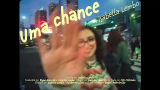 Isabella Lembo - Uma Chance (Videoclipe Oficial)