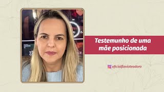 TESTEMUNHO DE UMA MÃE POSICIONADA