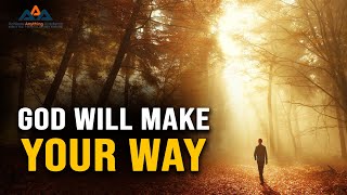 God Will Make Your Way: Inspirational Message