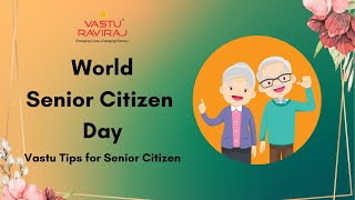 Happy World Senior Citizen's Day | Vastu-Shastra for Senior Citizen's #seniorcitizens