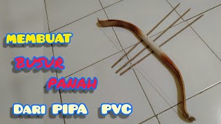 Membuat Busur Panah dari Pipa PVC / How to Make a Bow from PVC Pipe