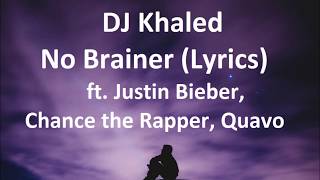 DJ Khaled - No Brainer (Lyrics) ft. Justin Bieber, Chance the Rapper, Quavo