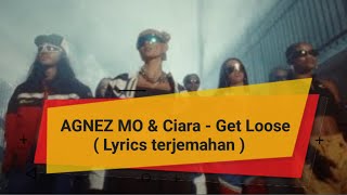 Get loose Agnez Mo & Ciara Lirik Terjemahan