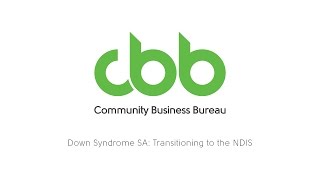 CBB and Down Syndrome SA: Transitioning to the NDIS