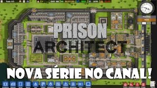 Prison Architect #1 - Simulador de prisão!?