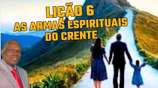 LIÇÃO 6|AS AS ARMAS ESPIRITUAIS DO CRENTE|2º TRIMESTRE 2024|EBD/CPAD|ADULTOS