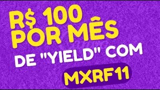 CEM REAIS POR MÊS COM DIVIDENDOS MXRF11