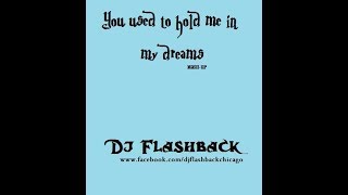 Dj Flashback Chicago, You used to Hold me in my dreams MASH-UP