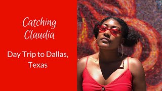 Day Trip to Dallas, Texas- Catching Claudia Vlogs