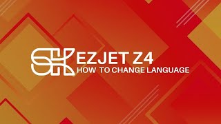 EZJET Z4 | How to Change Language