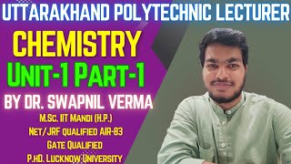 Uttarakhand Polytechnic lecturer Chemistry Unit -1 by Dr. Swapnil IIT Mandi(P.hD.) Jrf(AIR-83)