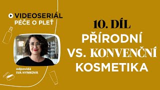 10. DÍL: Přírodní versus konvenční kosmetika