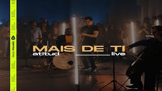 AtituD - Mais de Ti // ATITUD LIVE