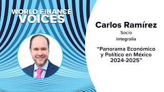 Carlos Ramírez: "Panorama Económico y Político en México 2024 - 2025"