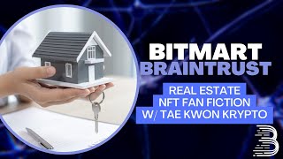 The BitMart BrainTrust #4: Metaverse Real Estate, NFT Fan Fiction, and More with Tae Kwon Krypto