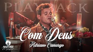 Adriano Camargo - Com Deus "DVD Crente da roça" [Playback com letra]