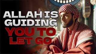 6 Powerful Signs It’s Time to Let Go and Trust Allah’s Plan