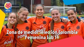 Zona de medios | Selección Colombia Femenina Sub 17 | 06 Octubre