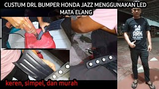 cara custum DRL bumper depan honda jazz!!!Murah dan bisa dibuat dirumah!!!LED MATA ELANG!